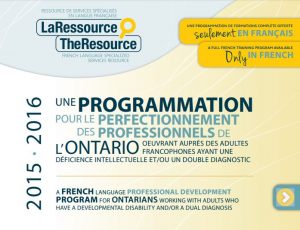Image de la première page de la Programmation pour le perfectionnement des professionnels de l'Ontario oeuvrant auprès des adultes francophones ayant une déficience intellectuelle et/ou un double diagnostic 2015-16 de La Ressource